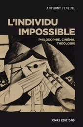 L'individu impossible. Philosophie, cinéma, théologie