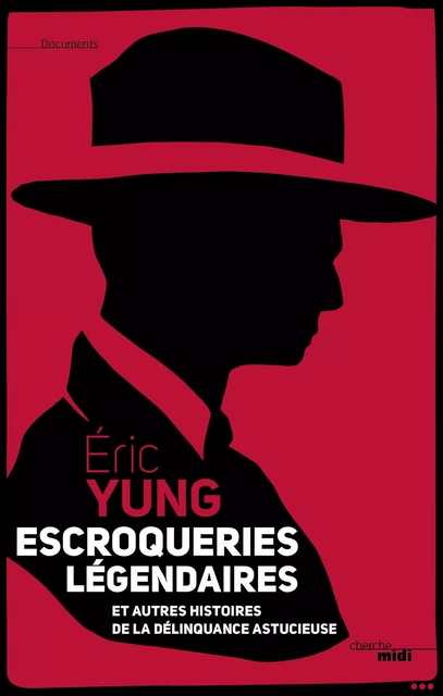 Escroqueries légendaires - Éric Yung - Cherche Midi