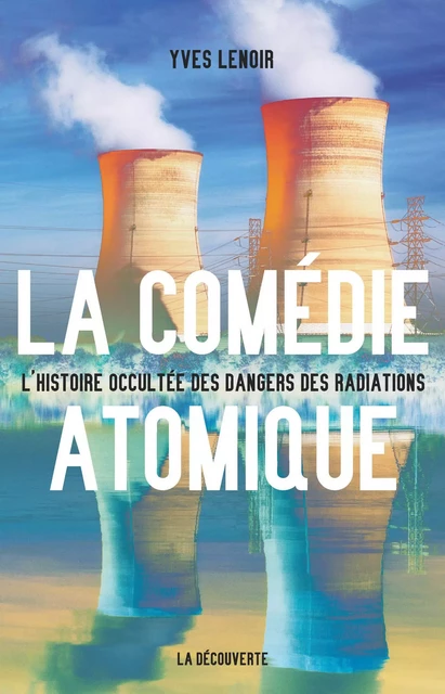 La comédie atomique - Yves Lenoir - La Découverte