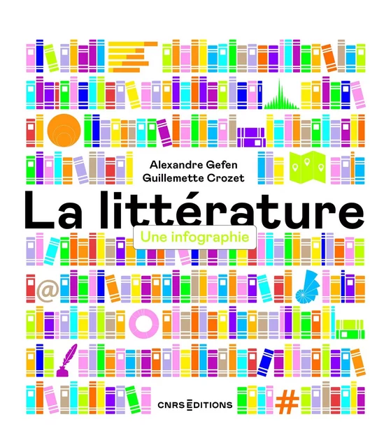 La littérature - Une infographie - Alexandre Gefen, Guillemette Crozet - CNRS editions