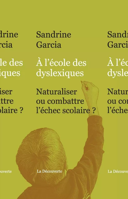 À l'école des dyslexiques - Sandrine Garcia - La Découverte