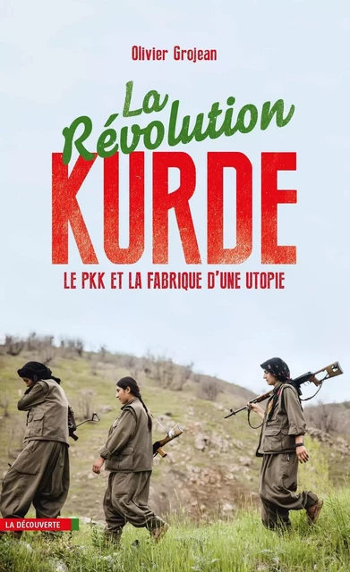 La révolution kurde - Olivier Grojean - La Découverte