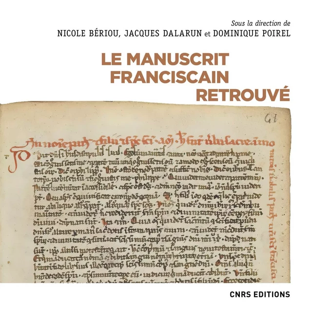 Le manuscrit franciscain retrouvé - Nicole Bériou, Jacques Dalarun, Dominique Poirel - CNRS editions