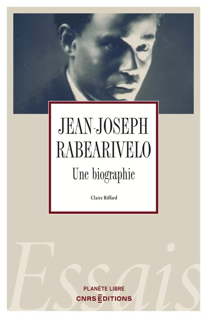 Jean-Joseph Rabearivelo - Une biographie - Claire Riffard - CNRS editions