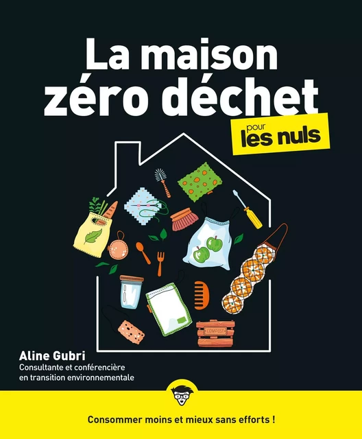 La maison zéro déchet pour les Nuls, grand format - Aline Gubri - edi8