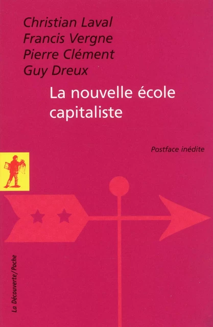 La nouvelle école capitaliste - Christian Laval, Francis Vergne, Pierre Clément, Guy Dreux - La Découverte