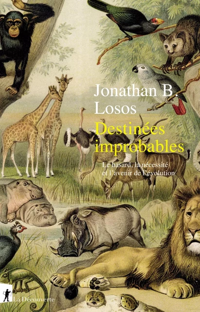 Destinées improbables - Jonathan B. Losos - La Découverte