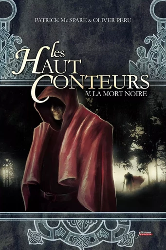 Les haut-conteurs - tome 05 La mort noire - Tome 5 - Patrick McSpare, Olivier Péru - Scrinéo