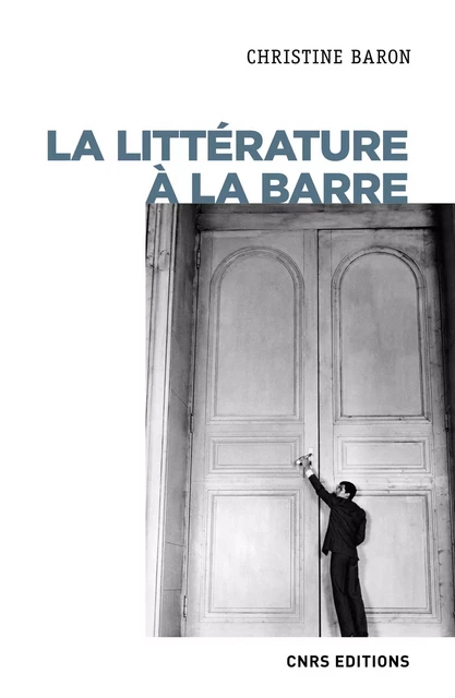 La littérature à la barre (XXe-XXIe siècle) - Christine Baron - CNRS editions