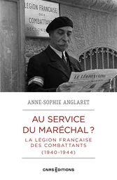 Au service du maréchal ? - La légion française des combattants (1940-1944)