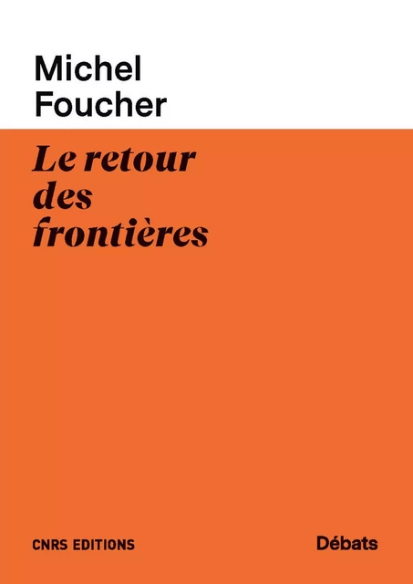 Le retour des frontières - Michel Foucher - CNRS editions