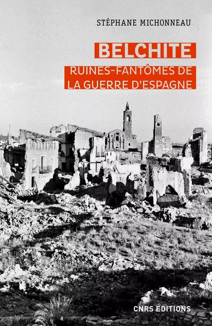 Belchite, Ruines-fantômes de la guerre d'Espagne - Stéphane Michonneau - CNRS editions