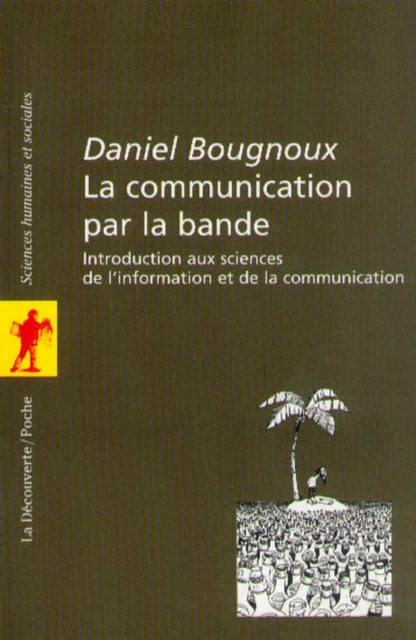 La communication par la bande - Daniel Bougnoux - La Découverte