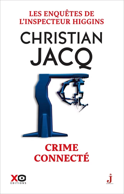 Les enquêtes de l'inspecteur Higgins - Tome 51 Crime connecte - Christian Jacq - XO éditions