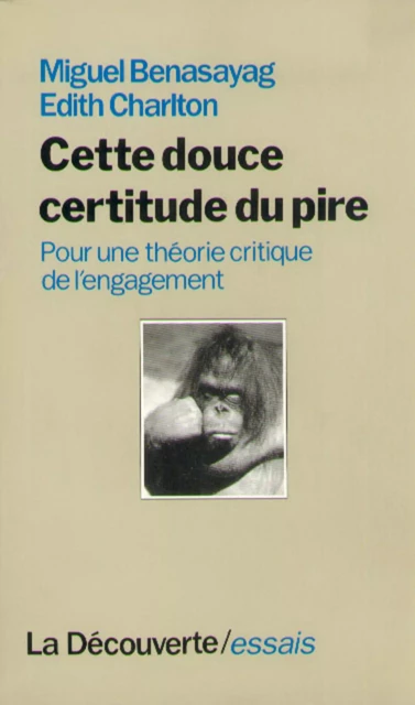 Cette douce certitude du pire - Miguel Benasayag, Édith Charlton - La Découverte