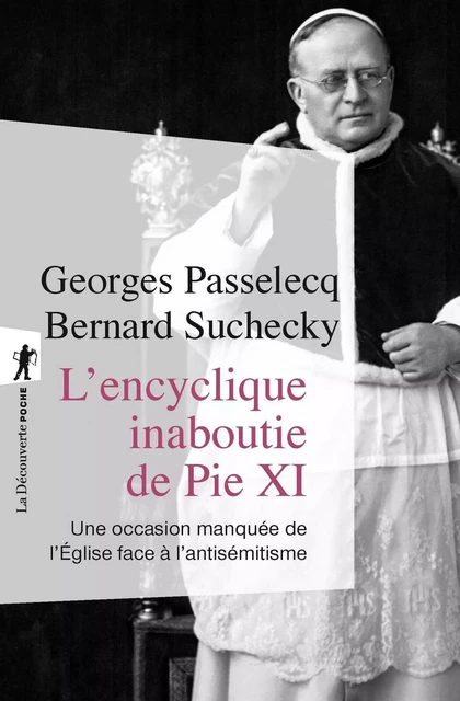 L'encyclique inaboutie de Pie XI - Georges PASSELECQ, Bernard SUCHECKY - La Découverte