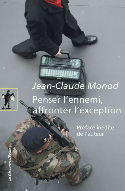 Penser l'ennemi, affronter l'exception - Jean-Claude Monod - La Découverte