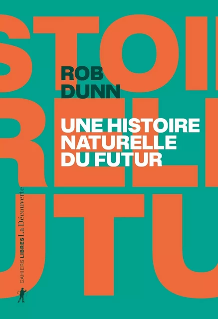 Une histoire naturelle du futur - Rob Dunn - La Découverte