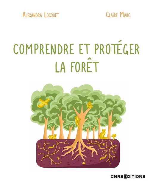 Comprendre et protéger la forêt - Alexandra Locquet, Claire Marc - CNRS editions