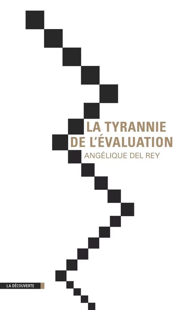 La tyrannie de l'évaluation - Angélique del REY - La Découverte