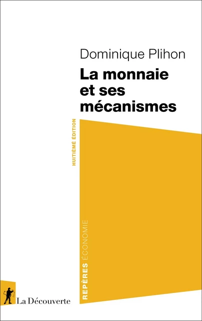 La monnaie et ses mécanismes - Dominique Plihon - La Découverte