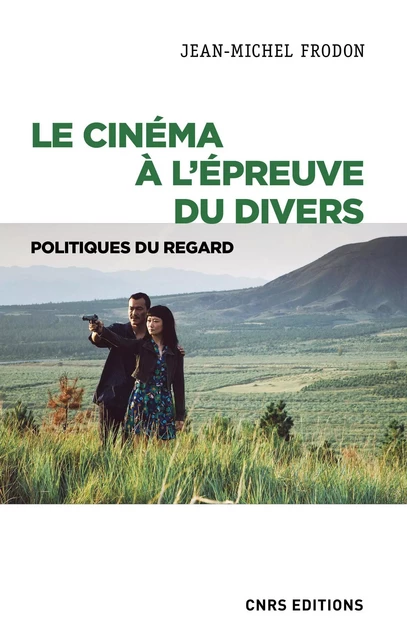 Le cinéma à l'épreuve du divers - Politiques du regard - Jean-Michel Frodon - CNRS editions