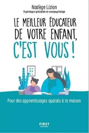 Le meilleur éducateur de votre enfant, c'est vous