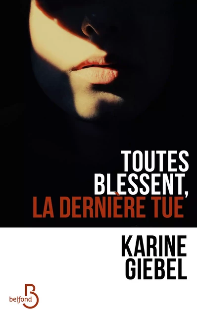 Toutes blessent, la dernière tue - Karine Giebel - Place des éditeurs