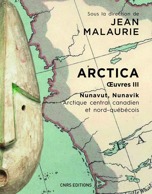 Arctica. Oeuvres III - Nunavut, Nunavik - Arctique central canadien et nord-québécois -  - CNRS editions