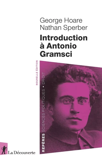 Introduction à Antonio Gramsci - George Hoare, Nathan Sperber - La Découverte