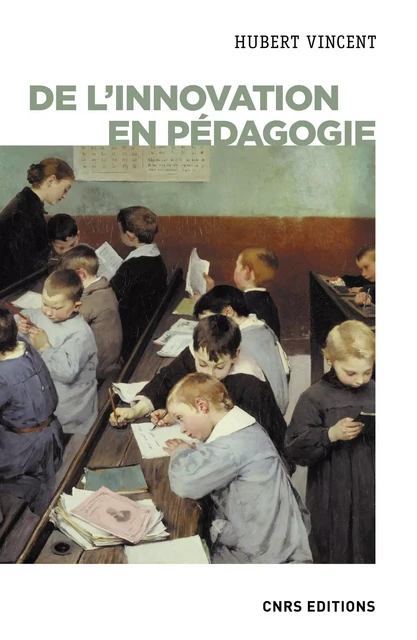 De l'innovation en pédagogie - Hubert Vincent - CNRS editions