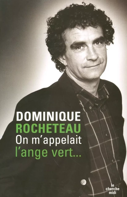 On m'appelait l'ange vert - Dominique Rocheteau - Cherche Midi