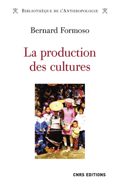 La production des cultures - Bernard Formoso - CNRS editions