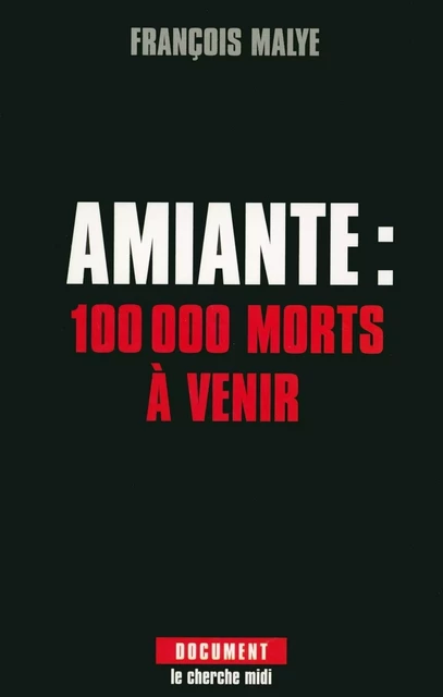 Amiante : 100 000 morts à venir - François Malye - Cherche Midi