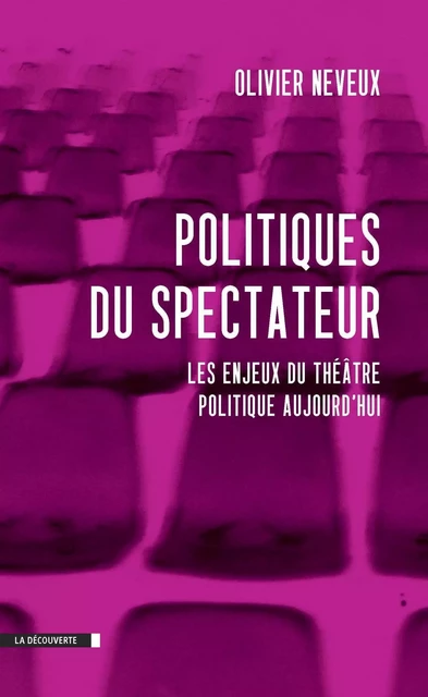 Politiques du spectateur - Olivier Neveux - La Découverte