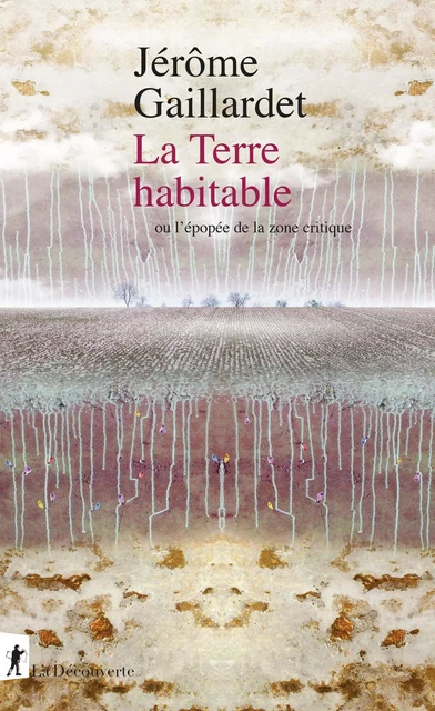 La Terre habitable - Jérôme Gaillardet - La Découverte