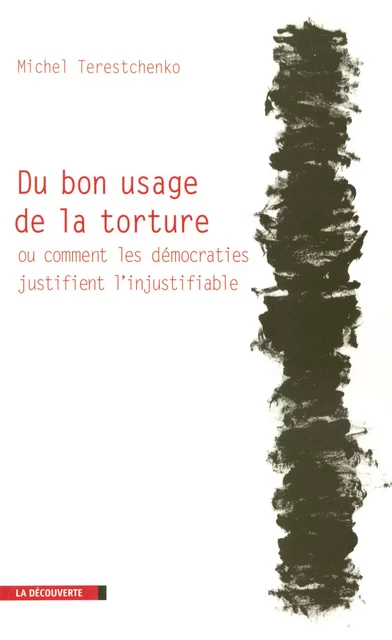 Du bon usage de la torture - Michel Terestchenko - La Découverte