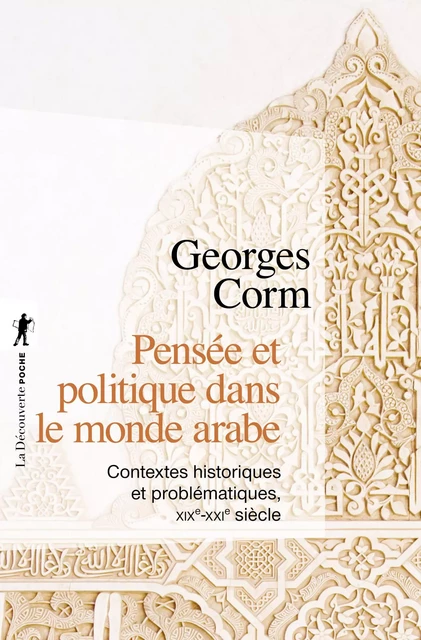 Pensée et politique dans le monde arabe - Georges Corm - La Découverte