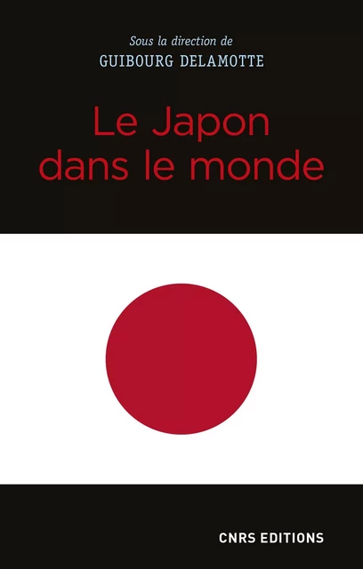 Le Japon dans le monde - Guibourg Delamotte - CNRS editions