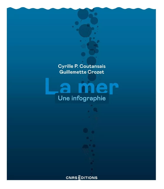 La mer - Une infographie - Cyrille P. Coutansais, Guillemette Crozet - CNRS editions