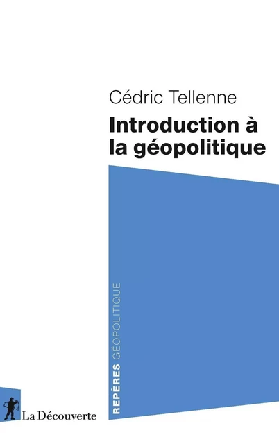 Introduction à la géopolitique - Cédric Tellenne - La Découverte