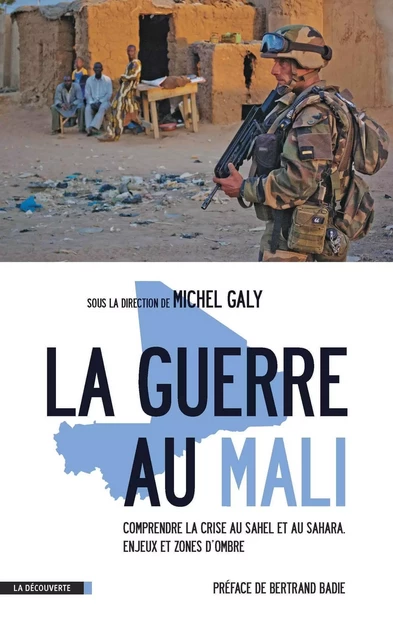 La guerre au Mali - Michel Galy - La Découverte