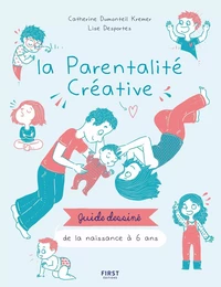 La parentalité créative - guide dessiné de la naissance à 6 ans