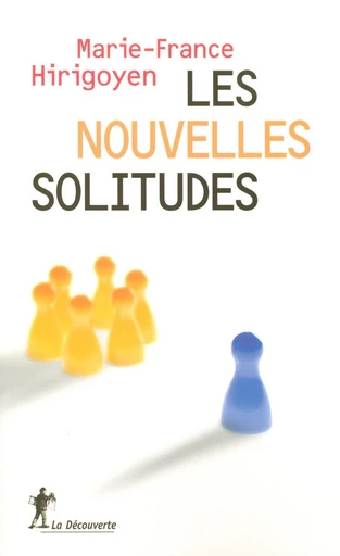 Les nouvelles solitudes - Marie-France Hirigoyen - La Découverte