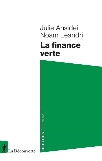 La finance verte - Julie Ansidei, Noam Leandri - La Découverte