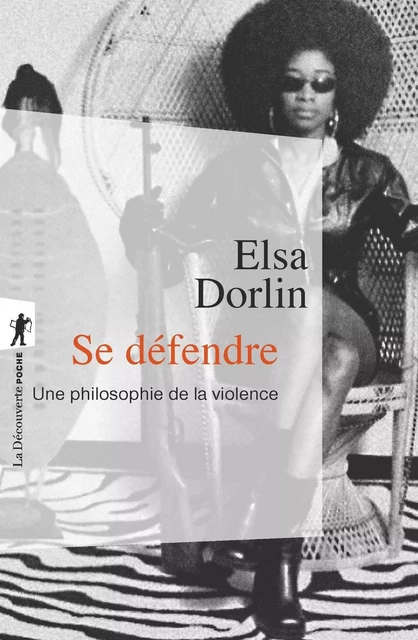 Se défendre - Elsa Dorlin - La Découverte