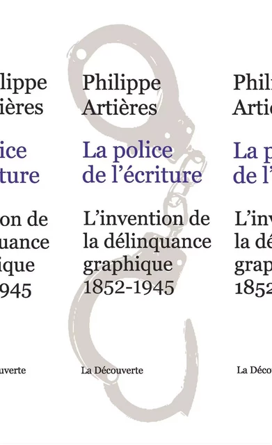 La police de l'écriture - Philippe Artières - La Découverte