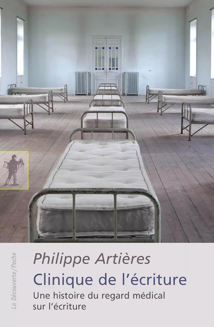 Clinique de l'écriture - Philippe Artières - La Découverte