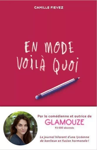 En mode voilà quoi - Roman Ado - Humour - Premières fois - Journal intime - Camille Fievez - edi8