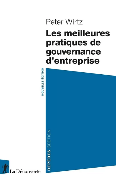 Les meilleures pratiques de gouvernance d'entreprise - Peter Wirtz - La Découverte